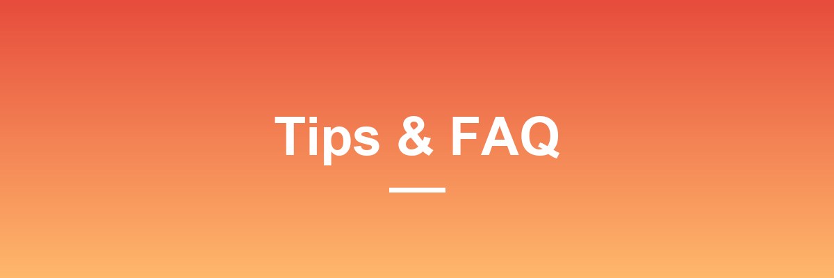 Tips and FAQ