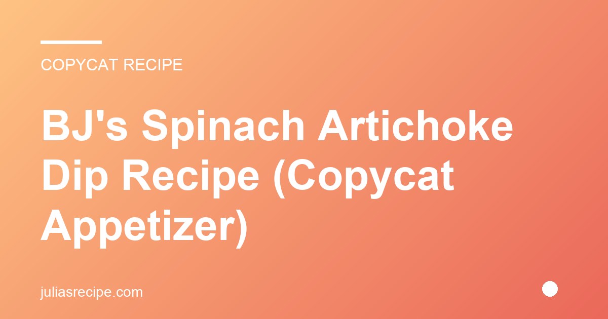BJ's Spinach Artichoke Dip Recipe (Copycat Appetizer)