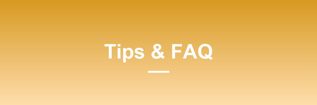Tips and FAQ