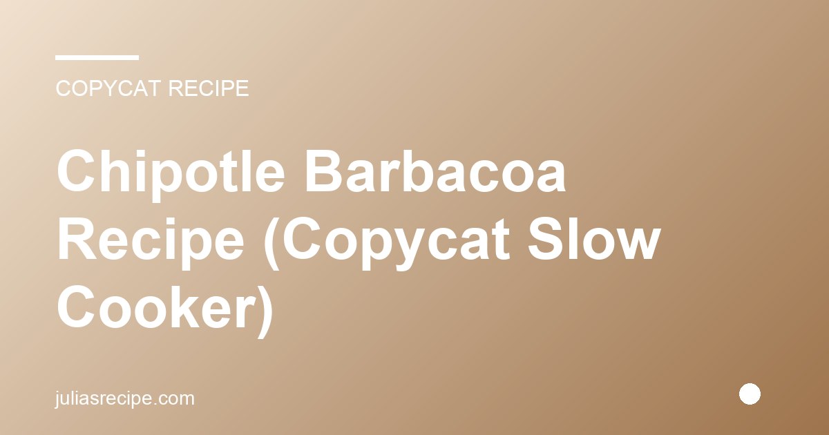 Chipotle Barbacoa Recipe (Copycat Slow Cooker)