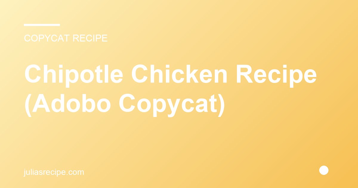 Chipotle Chicken Recipe (Adobo Copycat)