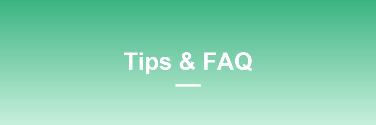 Tips and FAQ