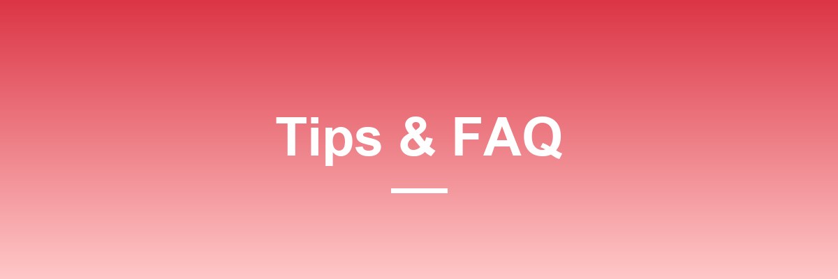 Tips and FAQ