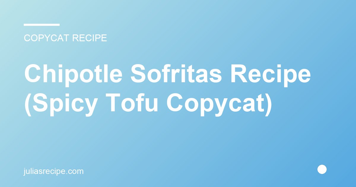 Chipotle Sofritas Recipe (Spicy Tofu Copycat)