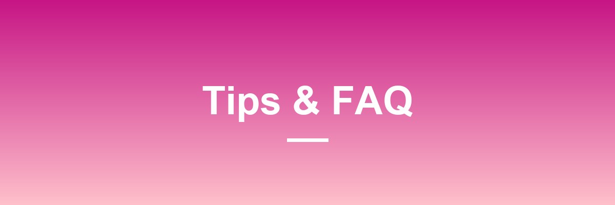 Tips and FAQ