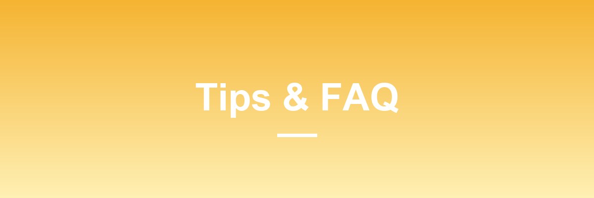 Tips and FAQ