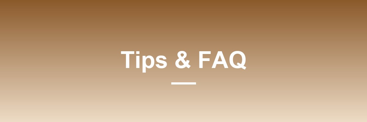 Tips and FAQ