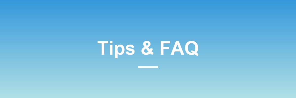 Tips and FAQ
