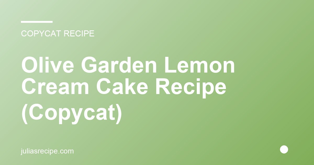 Olive Garden Lemon Cream Cake Recipe (Copycat)