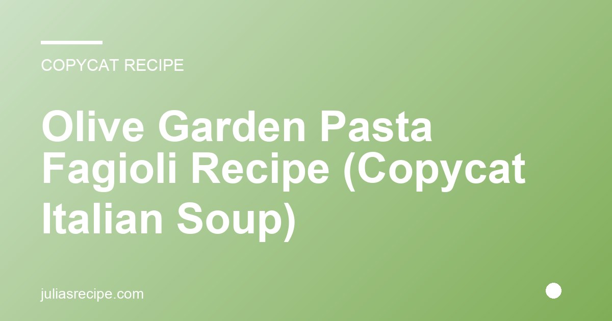 Olive Garden Pasta Fagioli Recipe (Copycat Italian Soup)