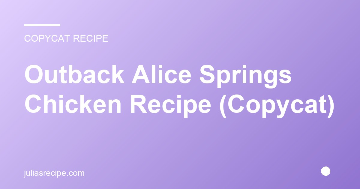 Outback Alice Springs Chicken Recipe (Copycat)