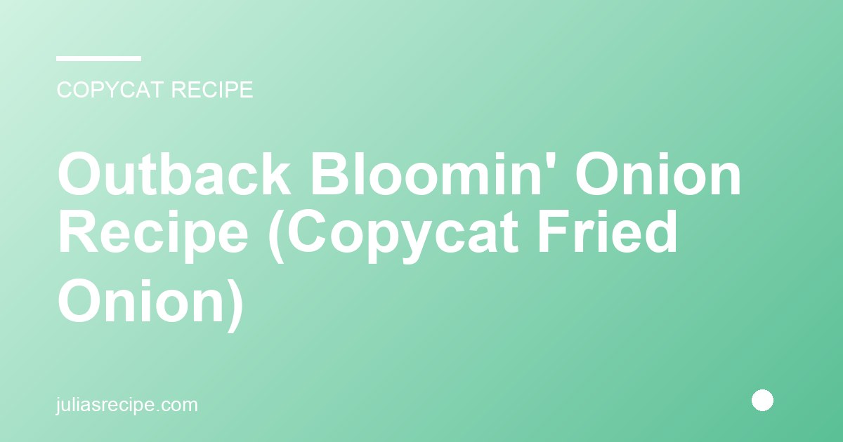 Outback Bloomin' Onion Recipe (Copycat Fried Onion)