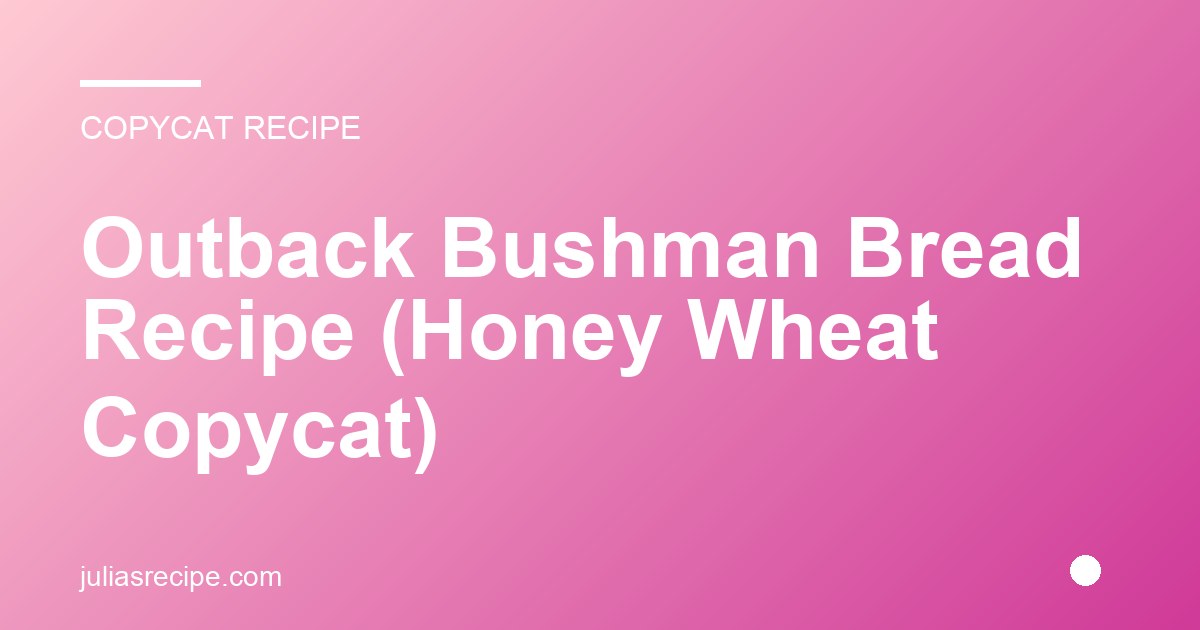 Outback Bushman Bread Recipe (Honey Wheat Copycat)