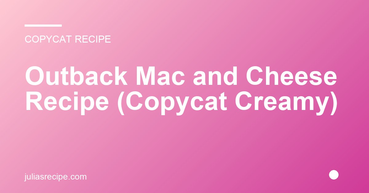 Outback Mac and Cheese Recipe (Copycat Creamy)
