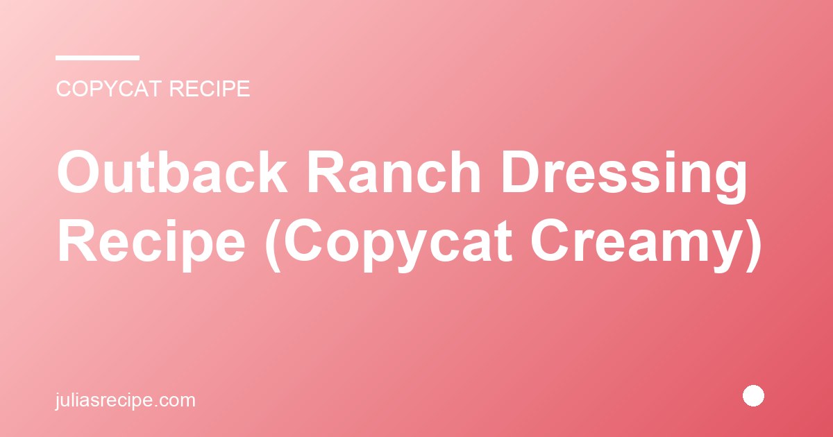 Outback Ranch Dressing Recipe (Copycat Creamy)