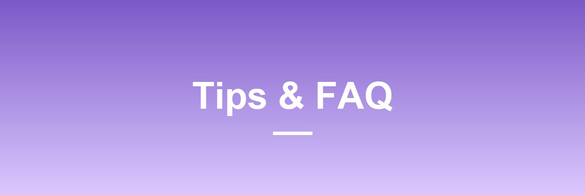Tips and FAQ