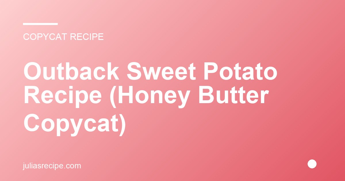 Outback Sweet Potato Recipe (Honey Butter Copycat)